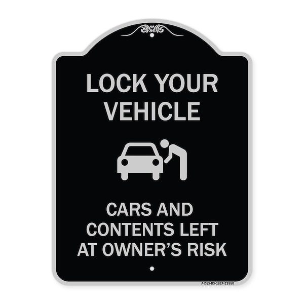 Signmission Lock Your Vehicle Cars and Contents Left Owners Risk Heavy-Gauge Aluminum Sign, 24" H, BS-1824-23880 A-DES-BS-1824-23880 - main
